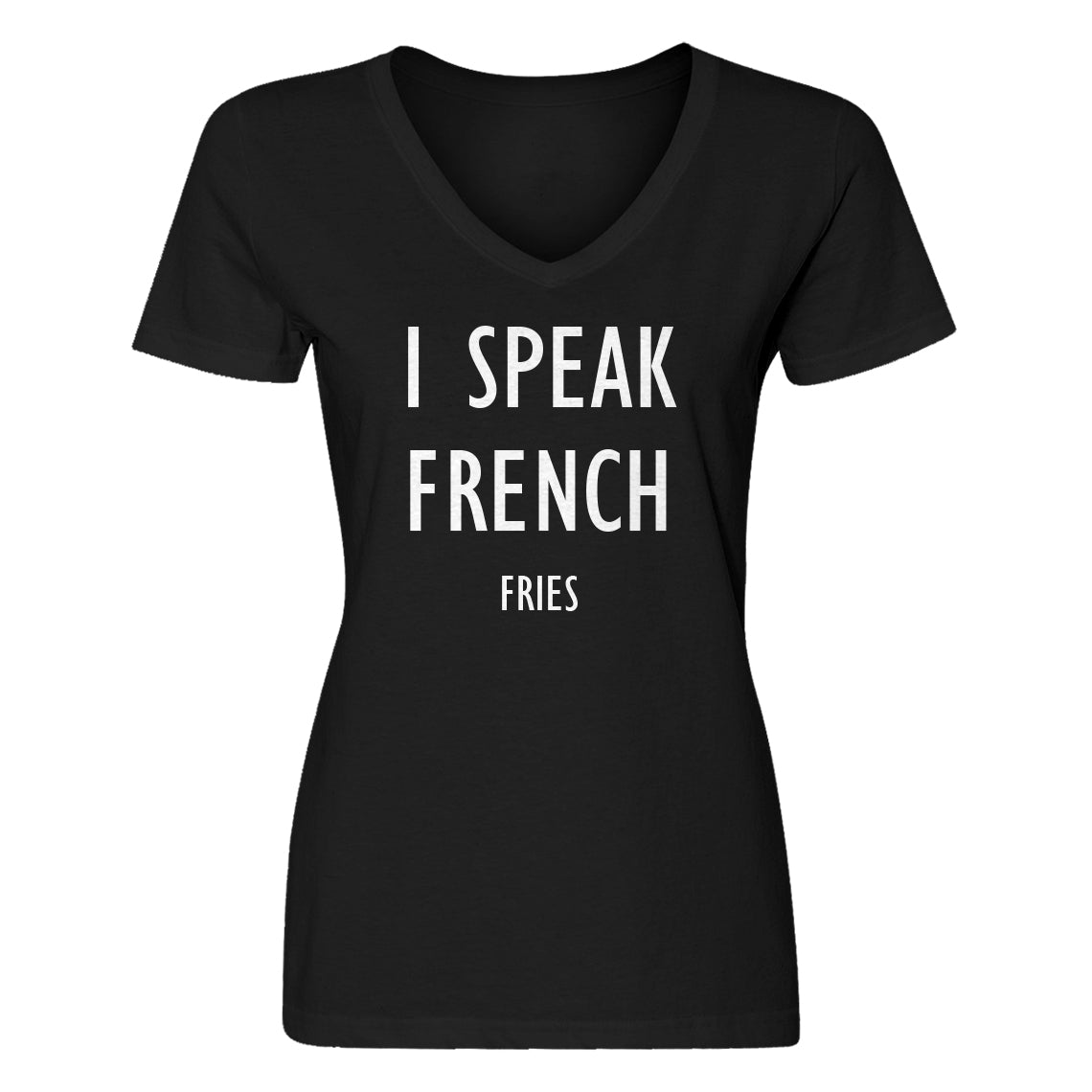 Womens I Speak French Fries Vneck T-shirt