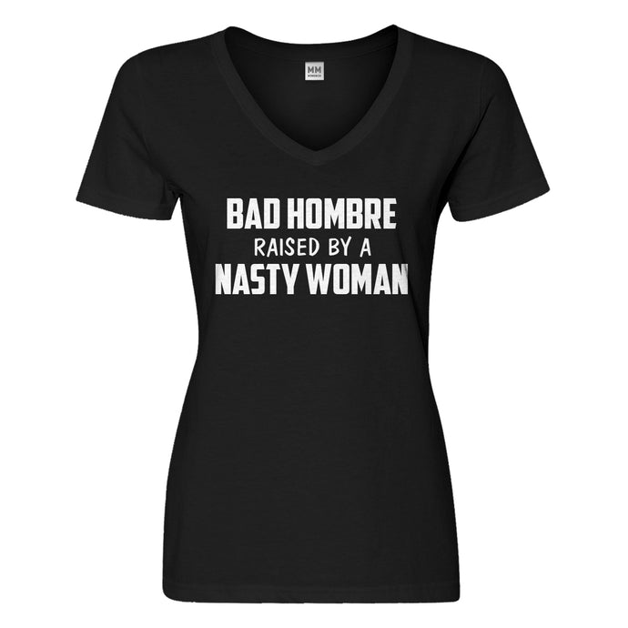 Womens Bad Hombre Raised by a Nasty Woman Vneck T-shirt