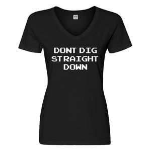Womens Don't Dig Straight Down Vneck T-shirt