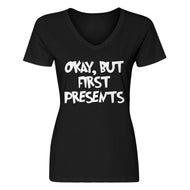 Womens Okay but first, presents. V-Neck T-shirt