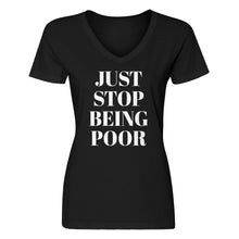 Womens Just Stop Being Poor V-Neck T-shirt