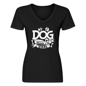 Womens My Dog Thinks I'm Cool V-Neck T-shirt