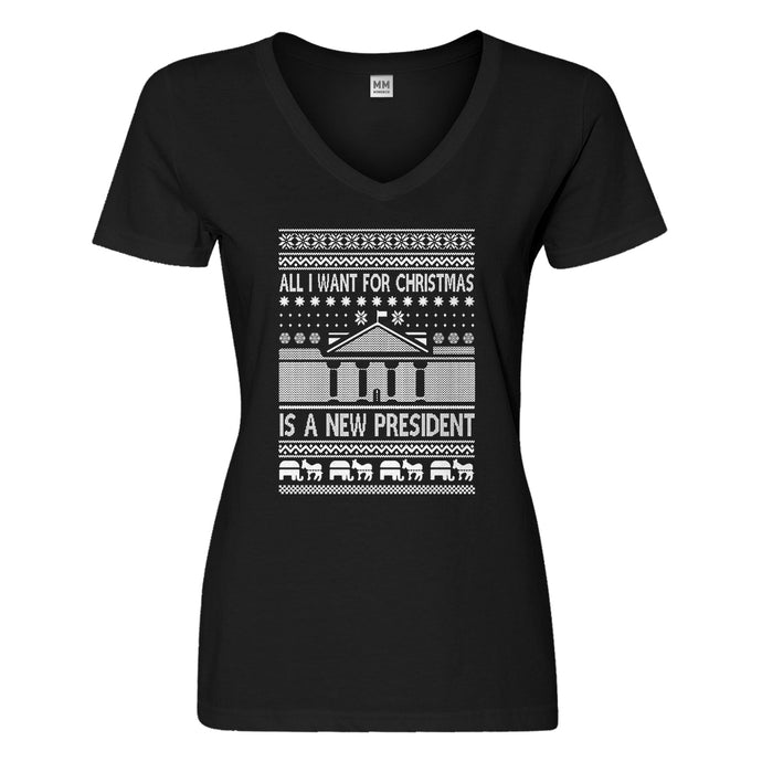 Womens All I Want for Christmas is a New President Vneck T-shirt