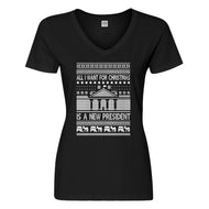 Womens All I Want for Christmas is a New President Vneck T-shirt