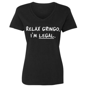 Relax Gringo I'm Legal Womens Vneck Short Sleeve T-shirt