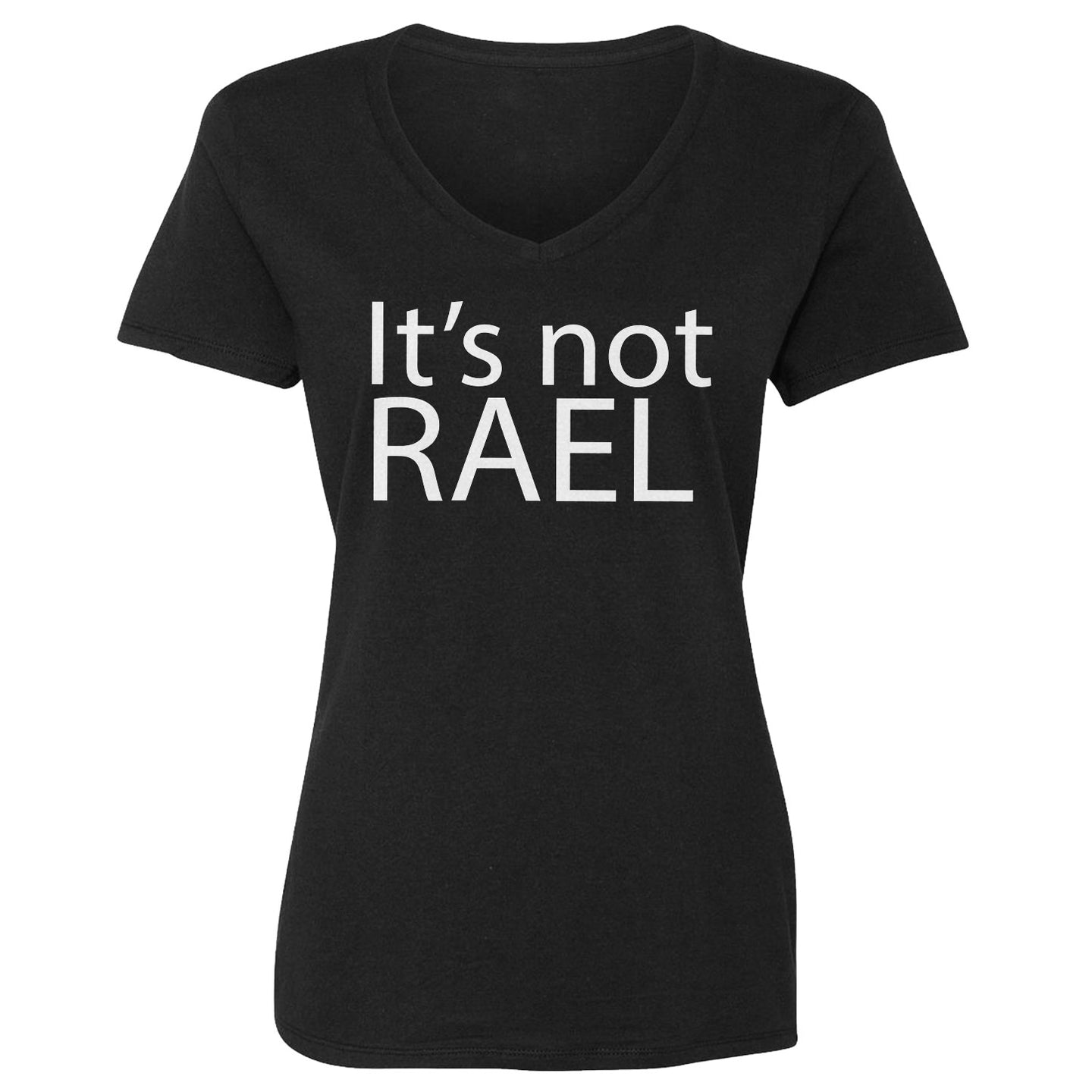 Womens Its not Rael Vneck T-shirt