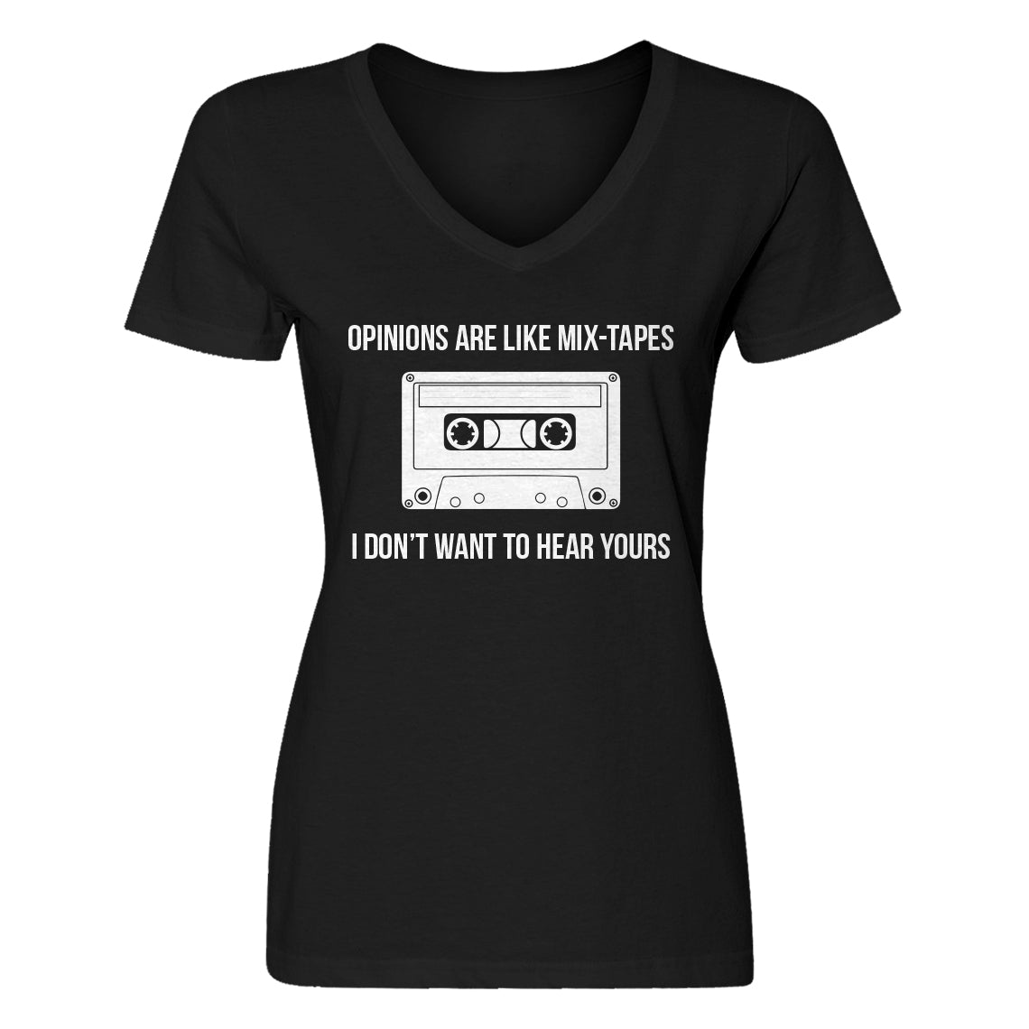 Womens Opinions are like Mixtapes V-Neck T-shirt