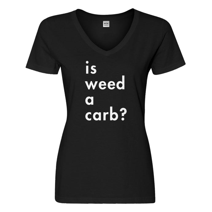 Womens Is Weed a Carb Vneck T-shirt