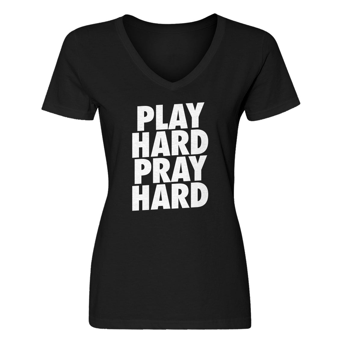 Womens Play Hard Pray Hard (was 7006) Vneck T-shirt