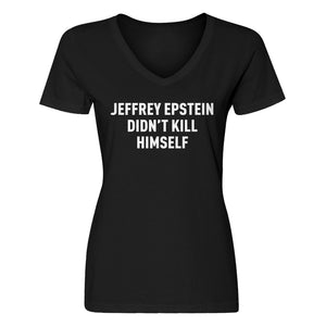 Womens Jeffrey Epstein Didn't Kill Himself V-Neck T-shirt