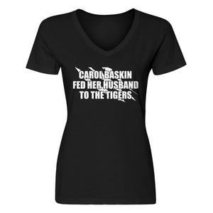 Womens Carole Baskin Fed Her Husband to the Tigers V-Neck T-shirt