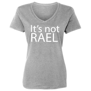 Womens Its not Rael Vneck T-shirt