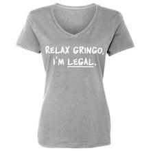 Relax Gringo I'm Legal Womens Vneck Short Sleeve T-shirt