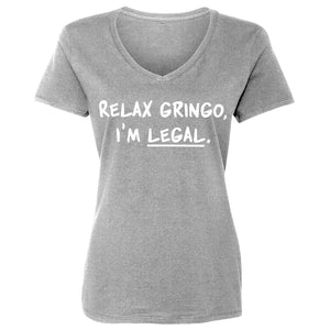 Relax Gringo I'm Legal Womens Vneck Short Sleeve T-shirt