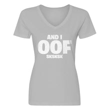 Womens And I OOF Sksksk V-Neck T-shirt