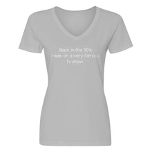 Womens Back in the 90s I was on a very famous TV show V-Neck T-shirt