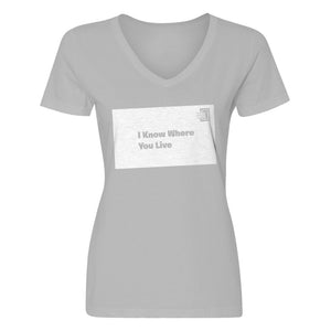 Womens I Know Where You Live V-Neck T-shirt