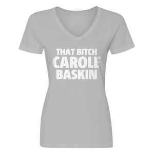 Womens That Bitch Carole Baskin V-Neck T-shirt