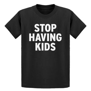 Youth STOP HAVING KIDS Kids T-shirt