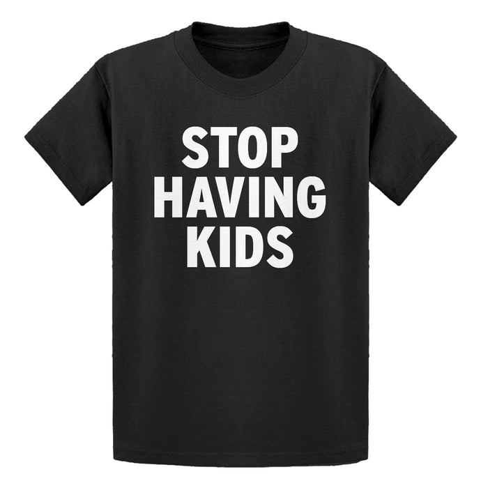 Youth STOP HAVING KIDS Kids T-shirt