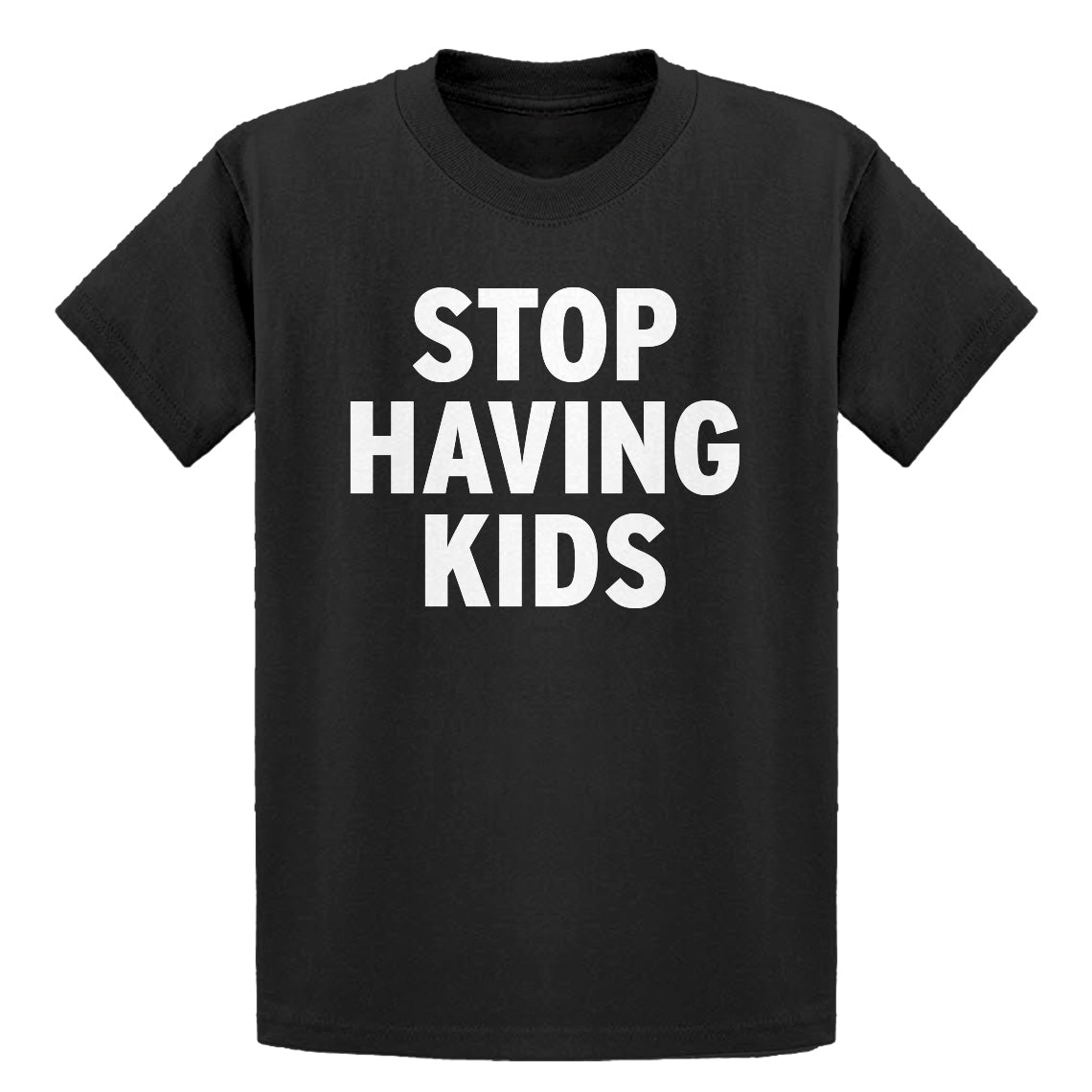 Youth STOP HAVING KIDS Kids T-shirt