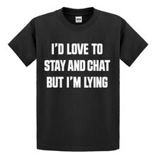 Youth Id Love to Stay and Chat but Im Lying Kids T-shirt