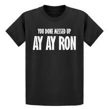 Youth You done messed up Ay Ay Ron Kids T-shirt
