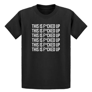 Youth This is F*CKED UP Kids T-shirt