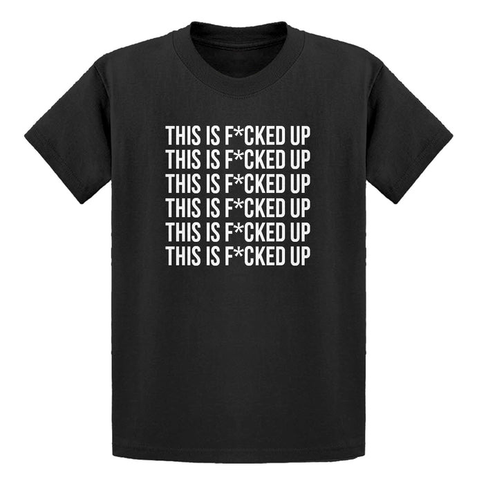 Youth This is F*CKED UP Kids T-shirt