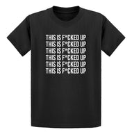 Youth This is F*CKED UP Kids T-shirt