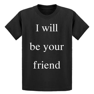 Youth I Will Be Your Friend Kids T-shirt