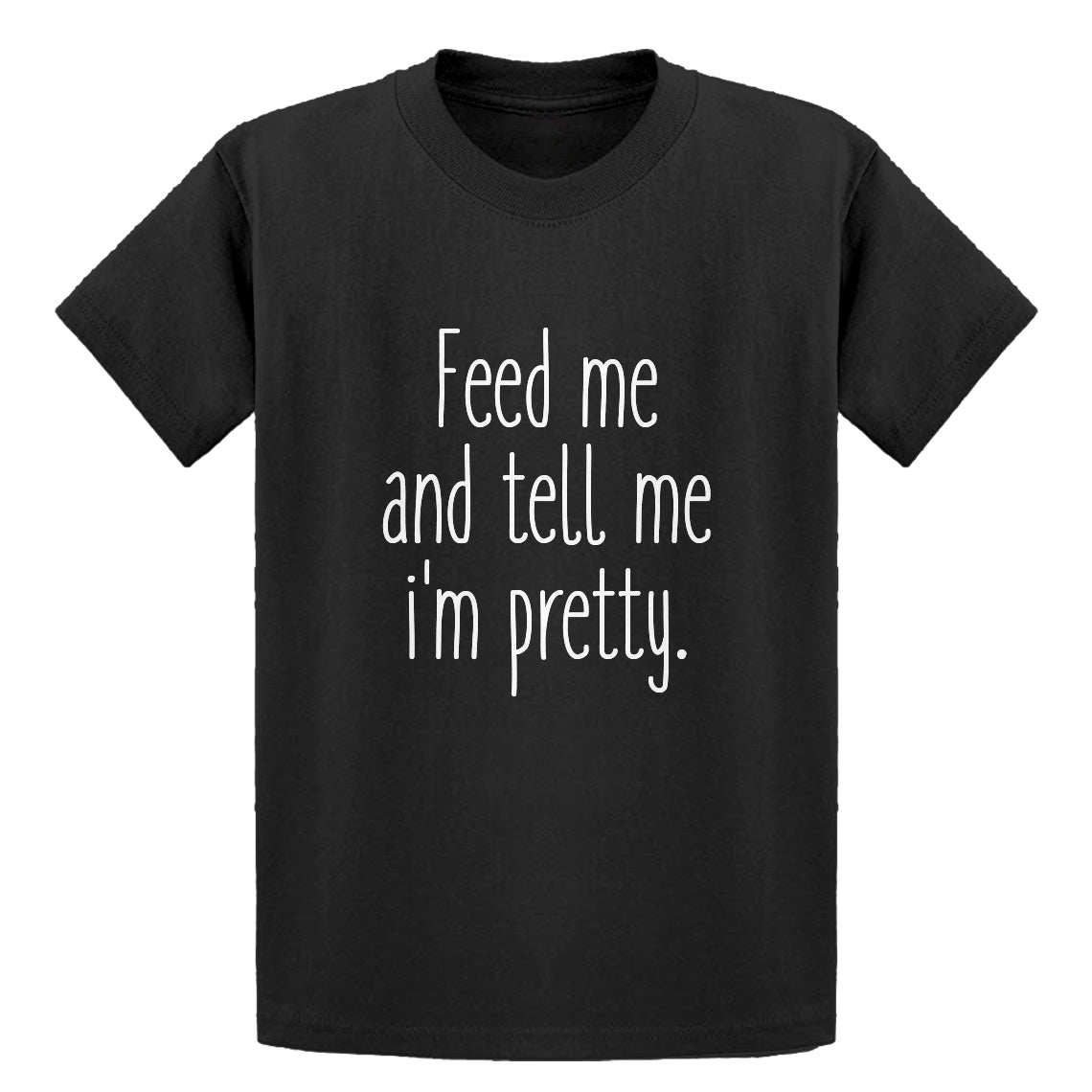 Youth Feed Me and Tell Me I'm Pretty Kids T-shirt
