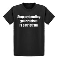 Youth Stop Pretending Your Racism is Patriotism Kids T-shirt