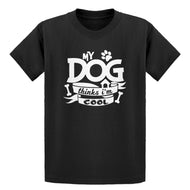 Youth My Dog Thinks I'm Cool Kids T-shirt
