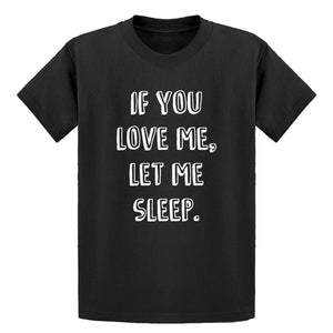Youth If You Love Me Let Me Sleep Kids T-shirt