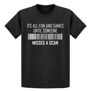 Youth Its All Fun and Games Until Someone Misses a Scan Kids T-shirt