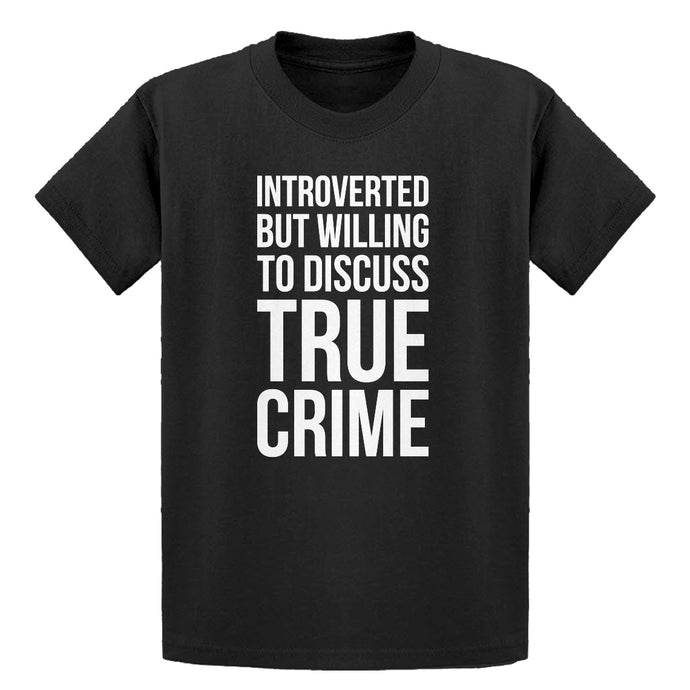 Youth Introverted But Willing to Discuss True Crime Kids T-shirt