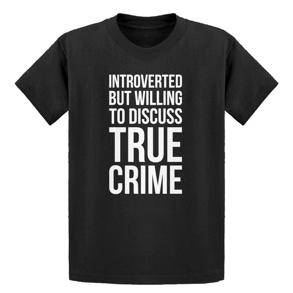 Youth Introverted But Willing to Discuss True Crime Kids T-shirt