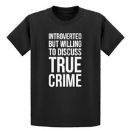 Youth Introverted But Willing to Discuss True Crime Kids T-shirt