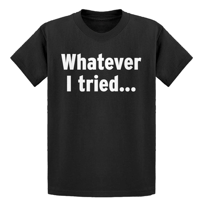 Youth Whatever I Tried Kids T-shirt