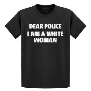 Youth Dear Police: I am a white woman. Kids T-shirt