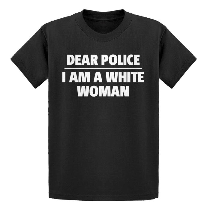 Youth Dear Police: I am a white woman. Kids T-shirt