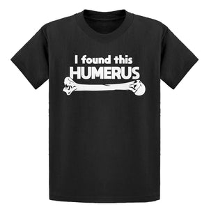 Youth I Found this Humerus Kids T-shirt