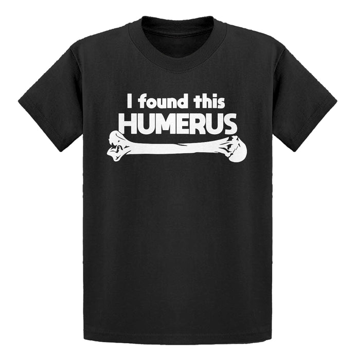 Youth I Found this Humerus Kids T-shirt
