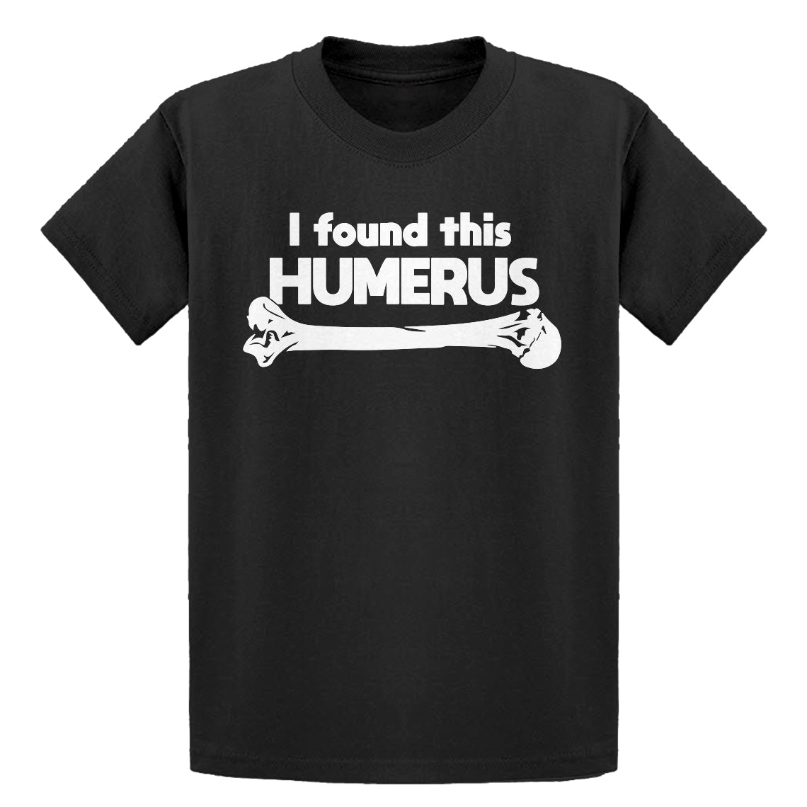 Youth I Found this Humerus Kids T-shirt