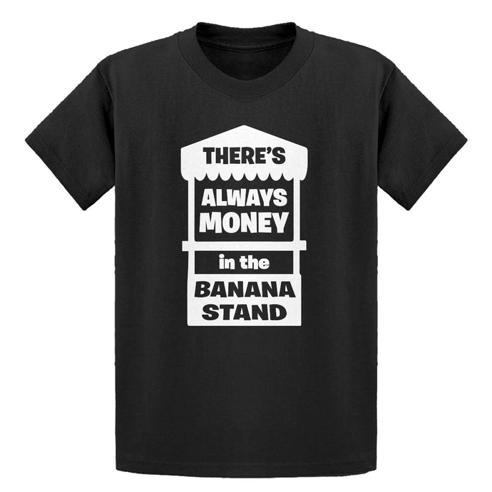 Youth There's Always Money in the Banana Stand Kids T-shirt