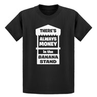 Youth There's Always Money in the Banana Stand Kids T-shirt