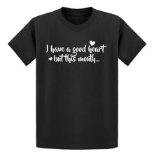 Youth I have a good heart but this mouth Kids T-shirt