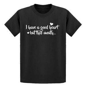 Youth I have a good heart but this mouth Kids T-shirt