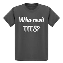 Youth Who need TITS? Kids T-shirt